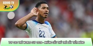 Top sao trẻ World Cup 2026 – Những cầu thủ trẻ đầy tiềm năng
