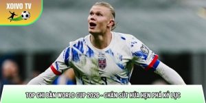 Top ghi bàn World Cup 2026 – Chân sút hứa hẹn phá kỷ lục